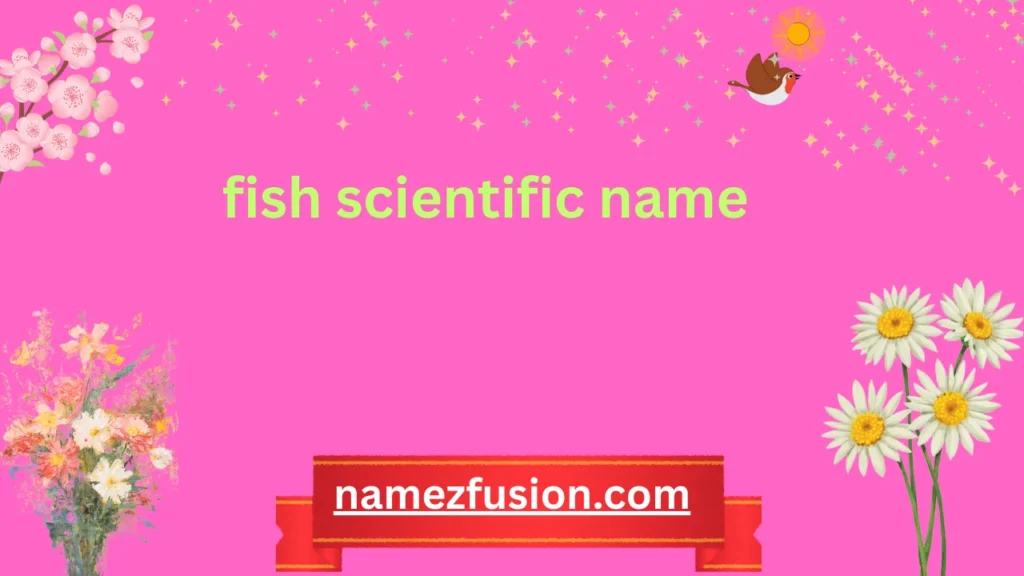 fish scientific name