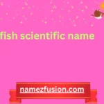 fish scientific name