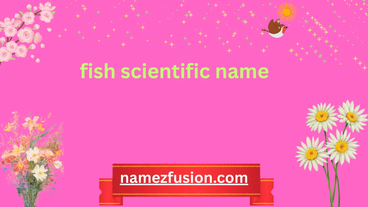 fish scientific name