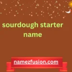 sourdough starter name