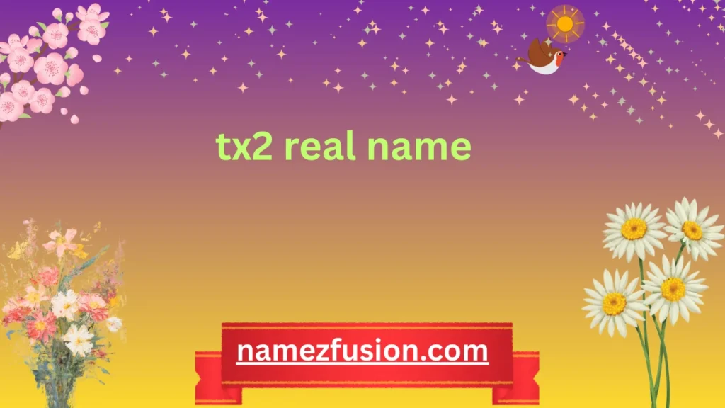 tx2 real name
