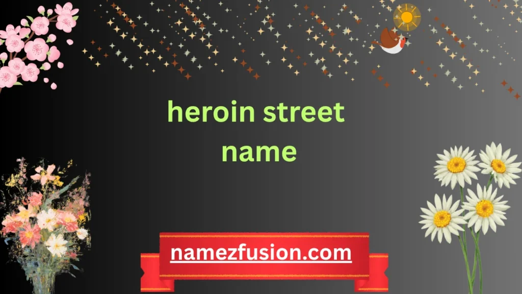 heroin street name