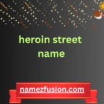 heroin street name