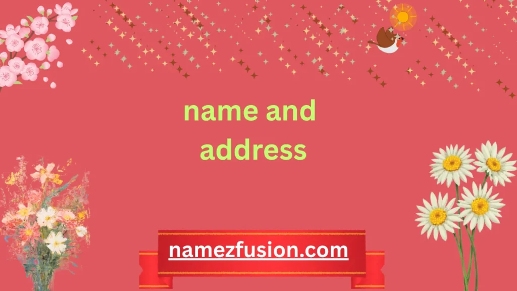 name and address