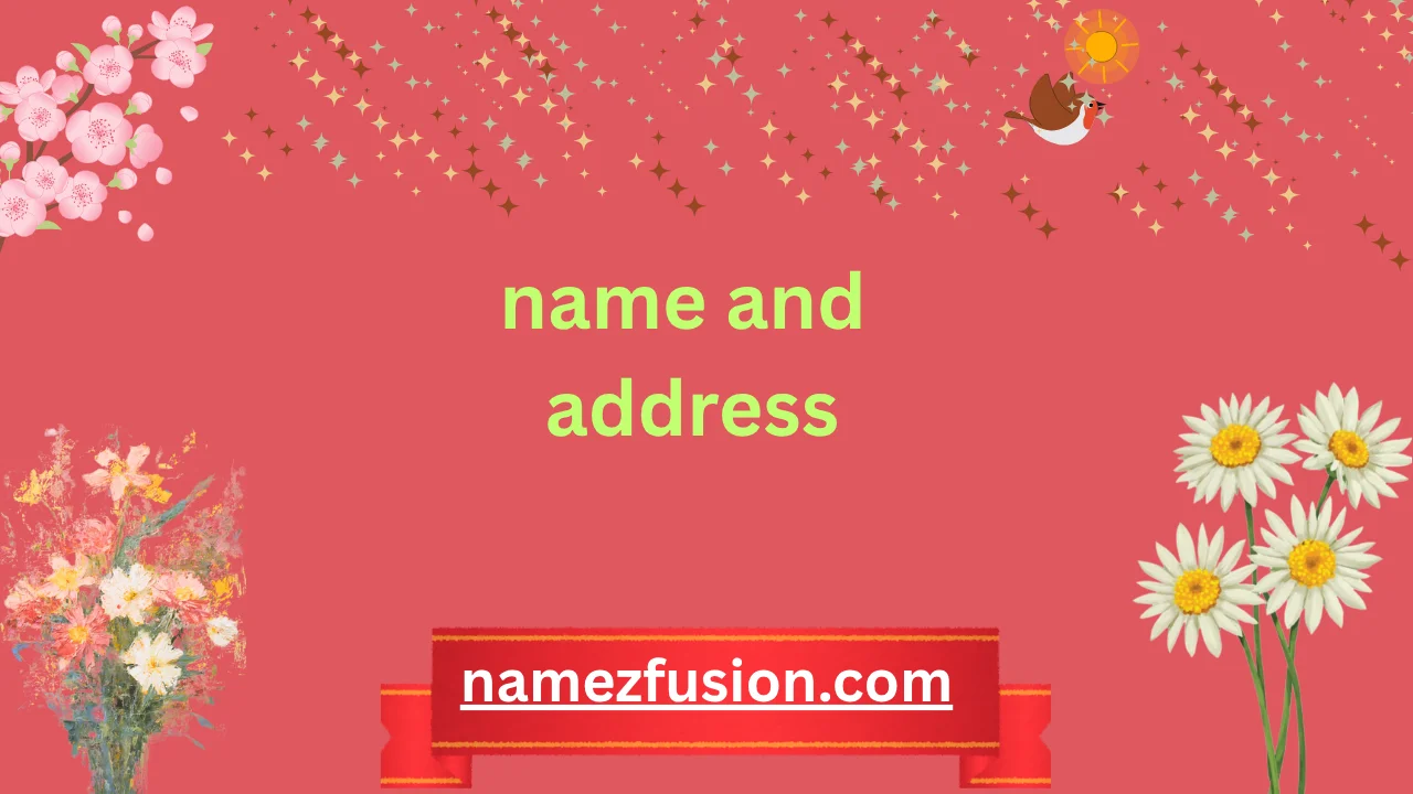 name and address
