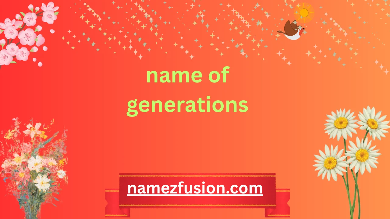 name of generations