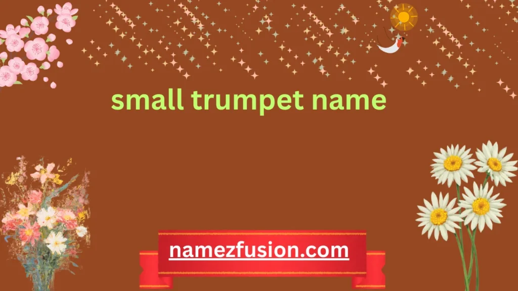 small trumpet name