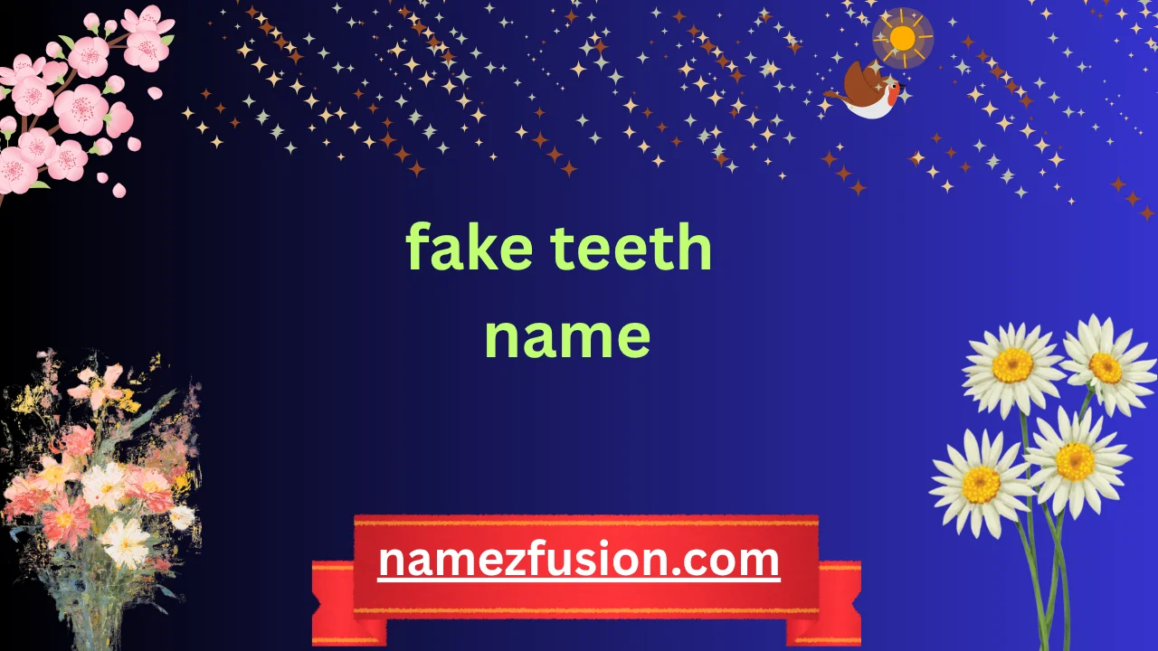 fake teeth name