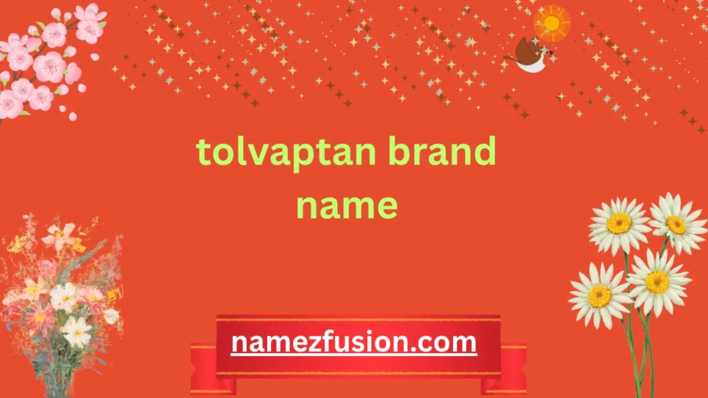 tolvaptan brand name