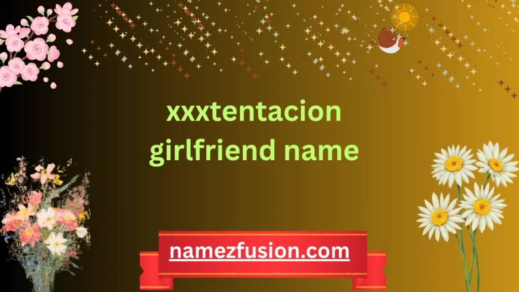 xxxtentacion girlfriend name