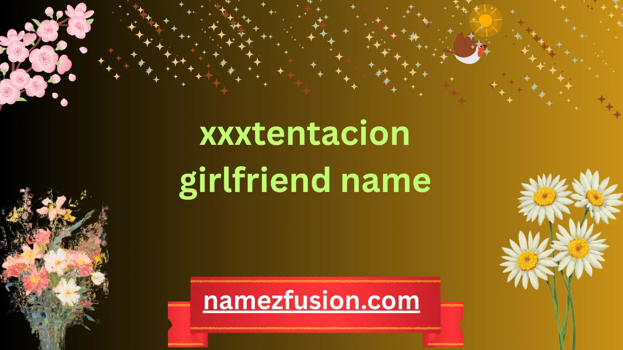 xxxtentacion girlfriend name