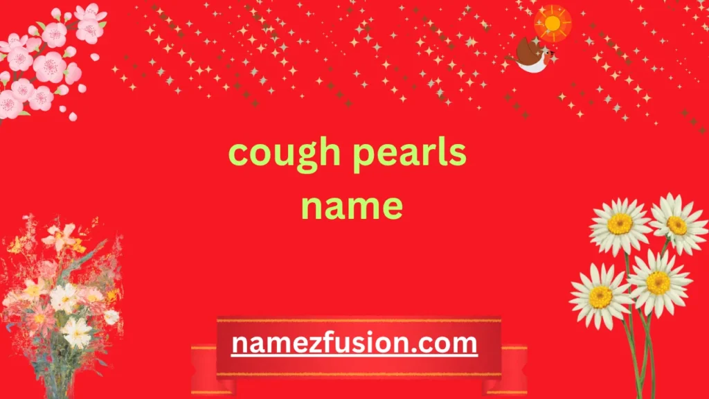 cough pearls name