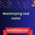 deestroying real name