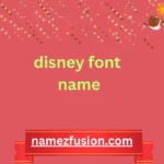 Disney Font Name Meaning in Text (2026 Guide)