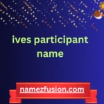 ives participant name