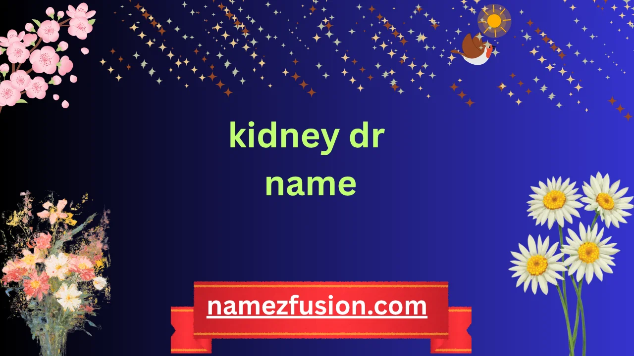 kidney dr name
