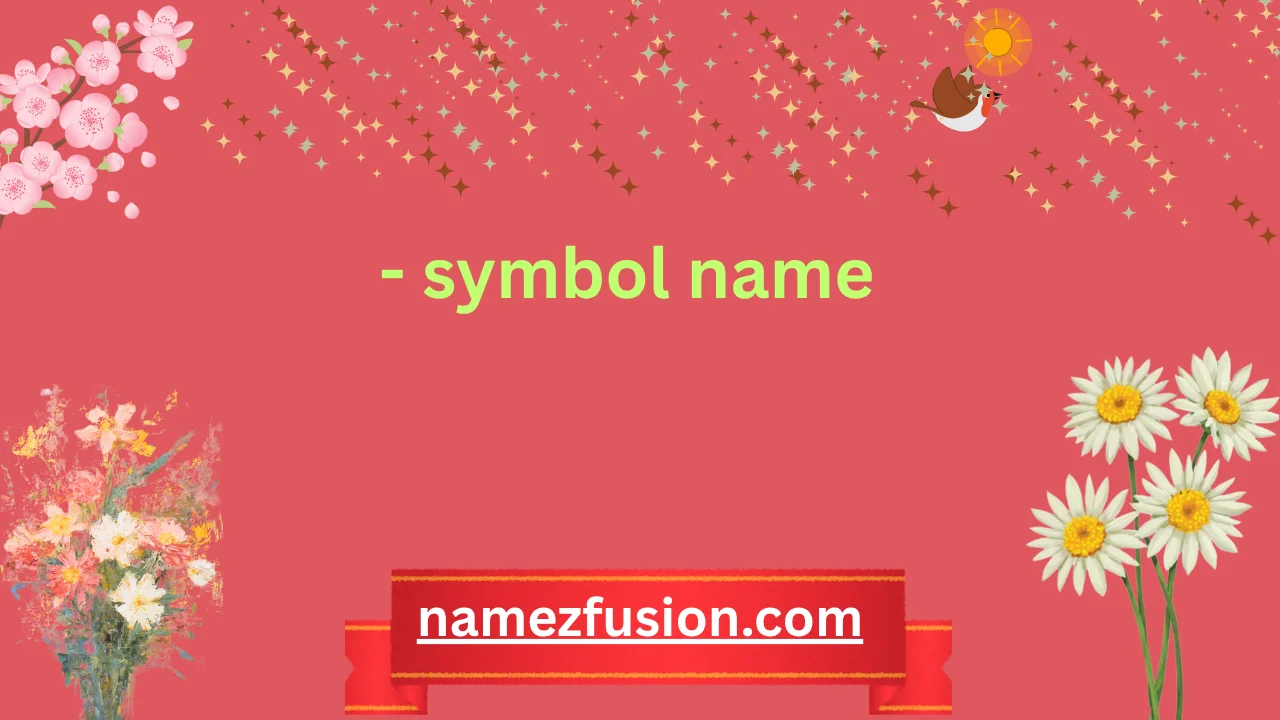 - symbol name