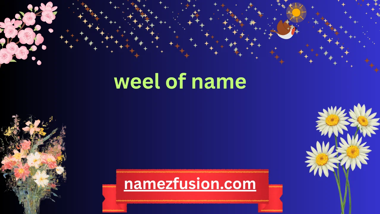 weel of name